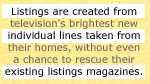 Listings are created from individual lines taken from existing listings magazines.